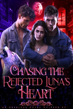 Cover of Chasing The Rejected Luna's Heart (Clara and Liam)