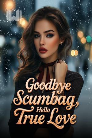 Cover of Goodbye Scumbag, Hello True Love