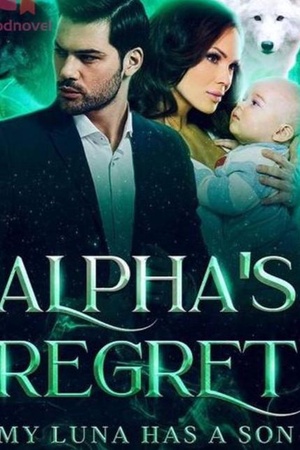 Cover of Alpha's Regret-My Luna Has A Son