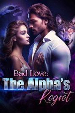 Cover of Bad Love: An Alpha's Regret (Leah and Aaron)