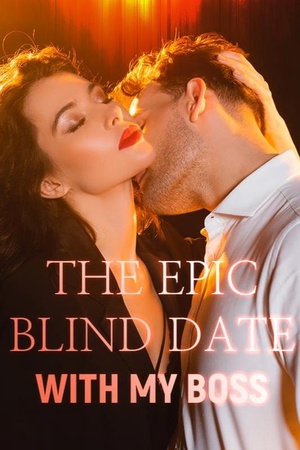 The Epic Blind Date with My Boss novel