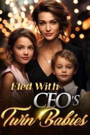 Fled With CEO’s Twin Babies novel (Mia and Joe) novel