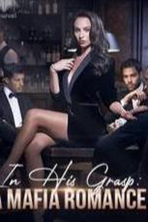 Cover of In His Grasp: A Mafia Romance